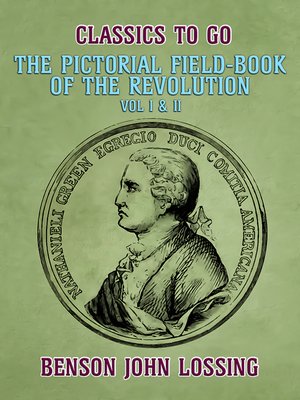 cover image of The Pictorial Field-Book of the Revolution, Vol I & II